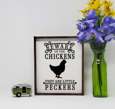 Beware of Chickens Handcrafted Farmhouse Sign