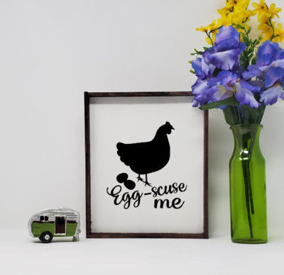 Eggscuse Me Handcrafted Farmhouse Chicken Sign