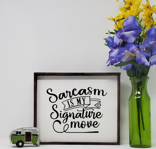Handcrafted Sarcasm is My Signature Move Farmhouse Sign