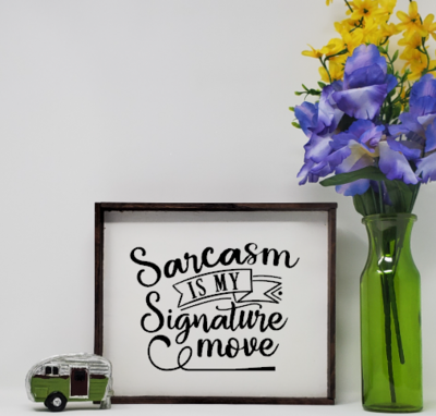 Handcrafted Sarcasm is My Signature Move Farmhouse Sign Handcrafted Sarcasm is My Signature Move Farmhouse Sign