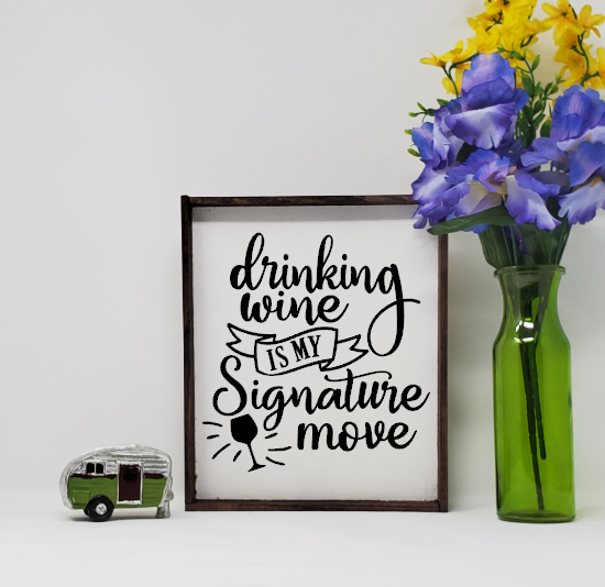 Handcrafted Drinking Wine is My Signature Move Sign