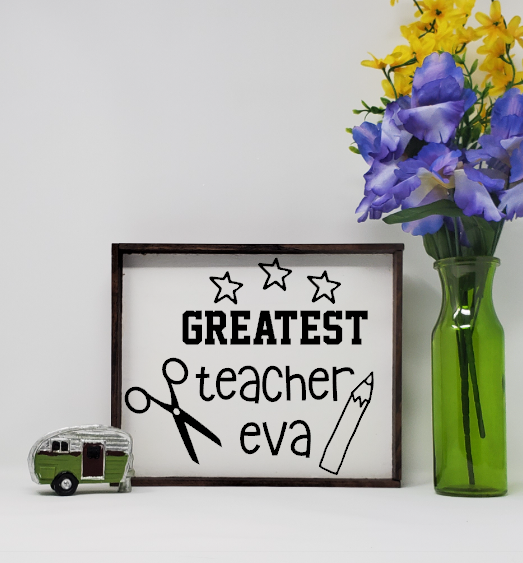 Greatest Teacher Eva Handcrafted Farmhouse Style Sign, Teacher Gift