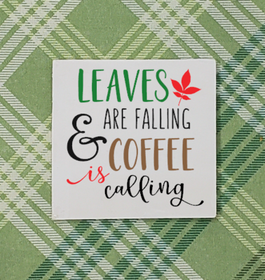 Tiered Tray Sign, Leaves are Falling and Coffee is Calling Handcrafted Farmhouse Sign