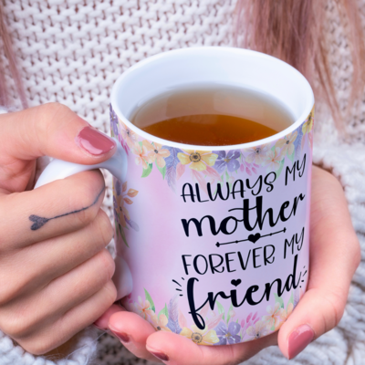 Always My Mother Forever My Friend, Floral Coffee Mug