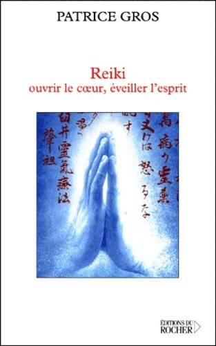 Reiki, ouvrir le coeur, éveiller l'esprit Reiki, ouvrir le coeur, éveiller l'esprit
