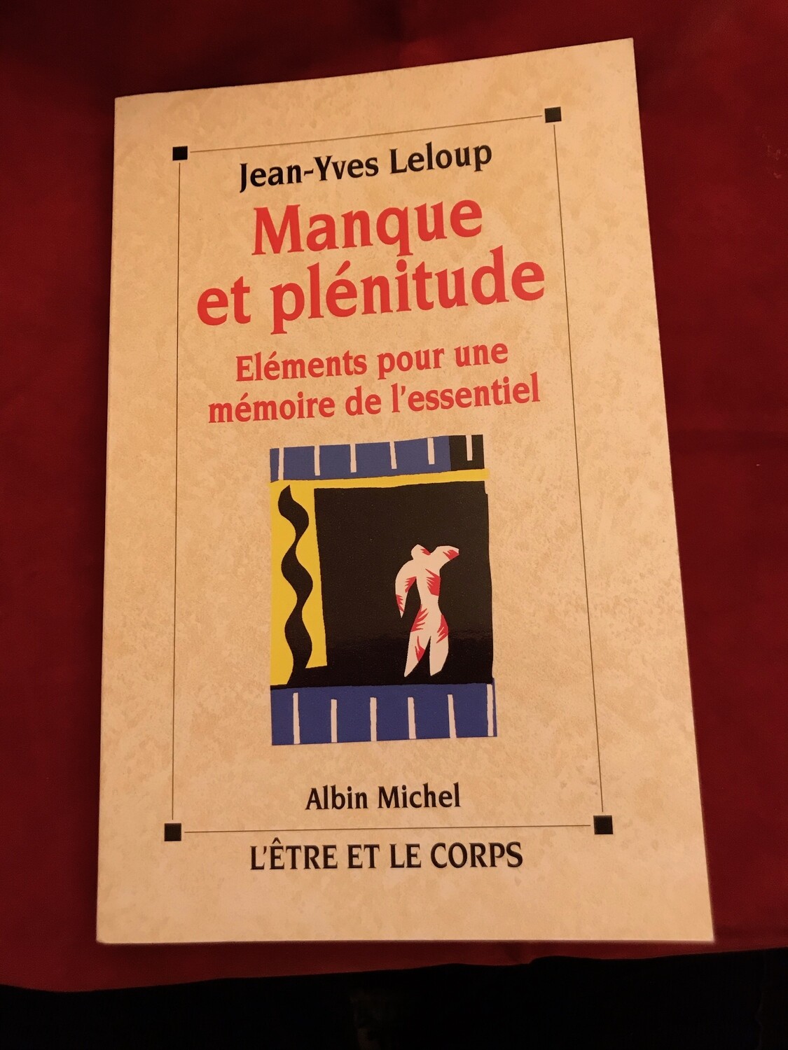 Manque et plénitude, Eléments pour une mémoire de l'essentiel Manque et plénitude, Eléments pour une mémoire de l'essentiel