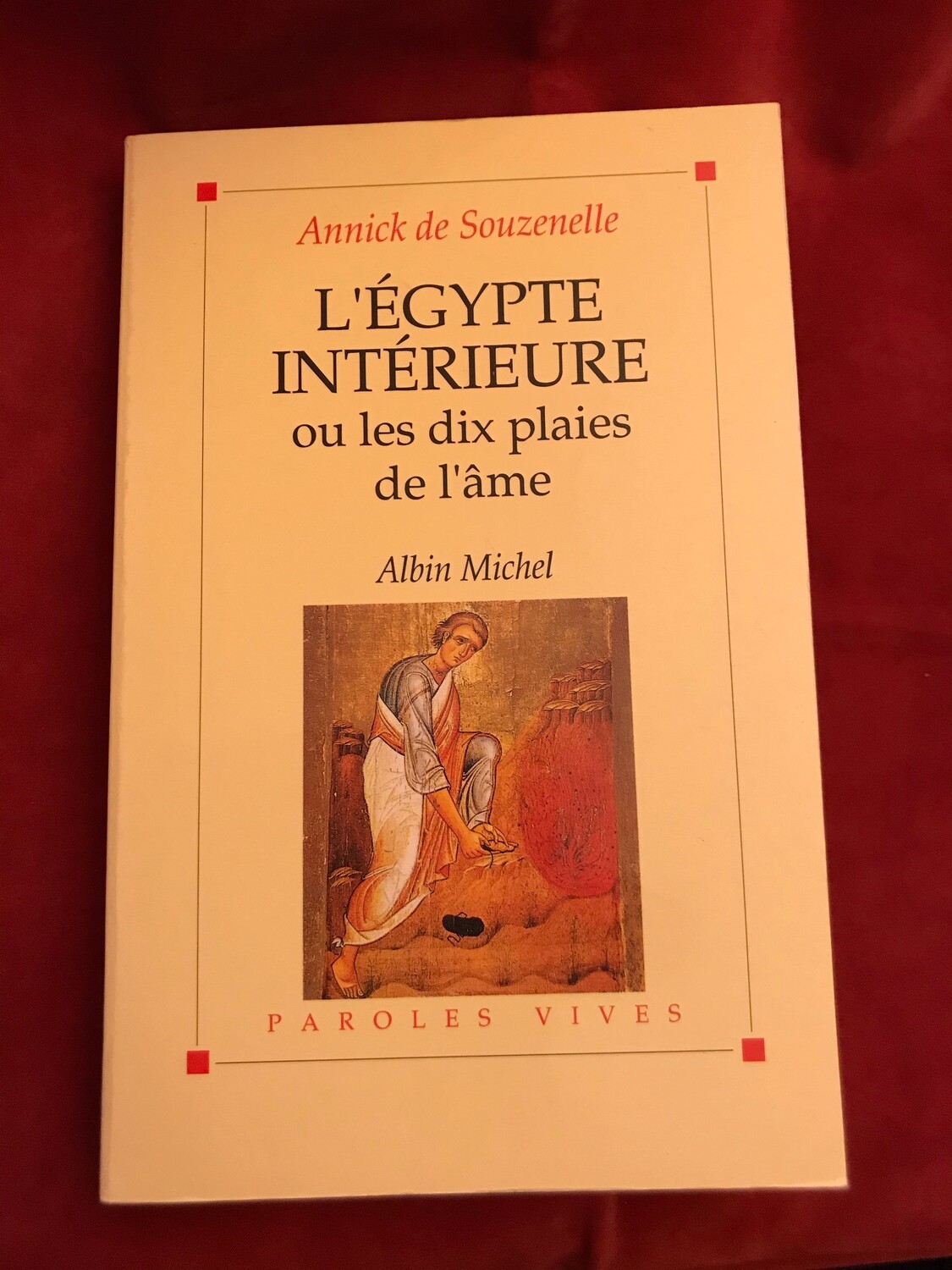 L'Egypte intérieure ou les dix plaies de l'âme L'Egypte intérieure ou les dix plaies de l'âme