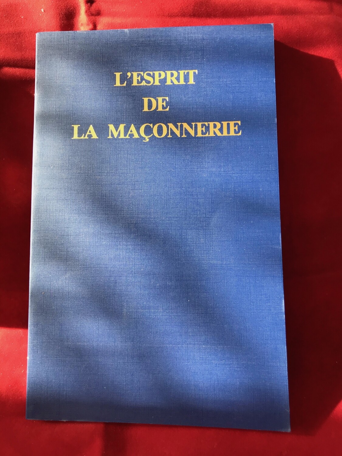 L'Esprit de la Maçonnerie L'Esprit de la Maçonnerie