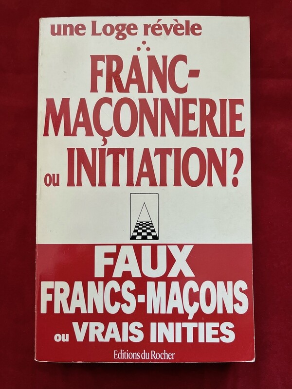 Une Loge révèle : Franc-Maçonnerie ou Initiation ?