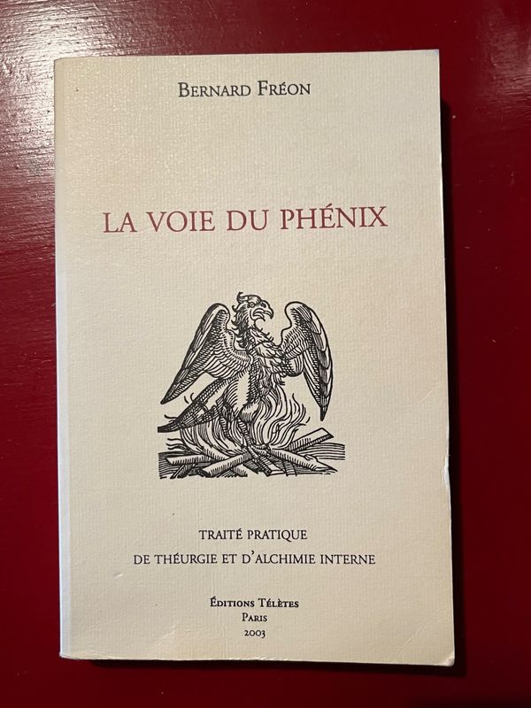 La Voie du Phénix, traité pratique de théurgie et d&#39;alchimie interne