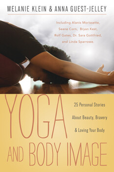 Yoga and Body Image:  25 Personal Stories About Beauty, Bravery & Loving Your Body