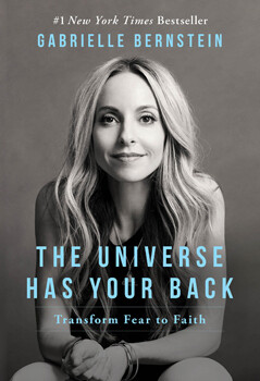 The Universe Your Back:  Transform your Fear to Faith by Gabrielle Bernstein