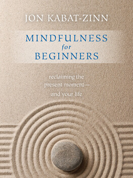 Mindfulness for Beginners (with CD):  Reclaiming the Present Moment and Your Life by Jon Kabat-Zinn
