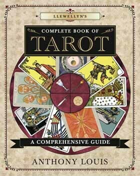 Complete Book of Tarot:  A Comprehensive Guide by Anthony Louis