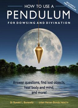How to Use a Pendulum for Dowsing and Divination by Ronald Bonewitz