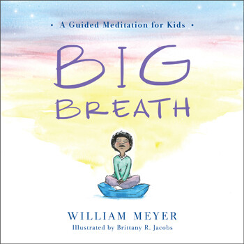Big Breath:  A Guided Meditation for Kids