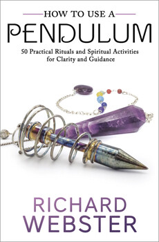 How To Use A Pendulum:  50 Practical Rituals and Spiritual Activities for Clarity and Guidance