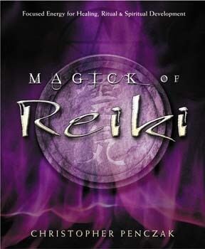 Magic of Reiki:  Focused Energy for Healing, Ritual and Spiritual Development