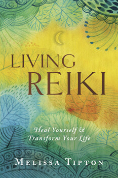 Living Reiki:  Heal Yourself and Transform Your Life