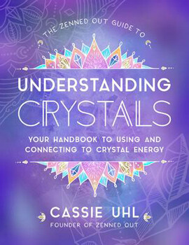 The Zenned Out Guide to Understanding Crystals