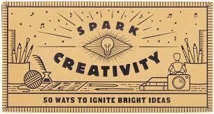 Spark Creativity:  50 Ways to Ignite Bright Ideas