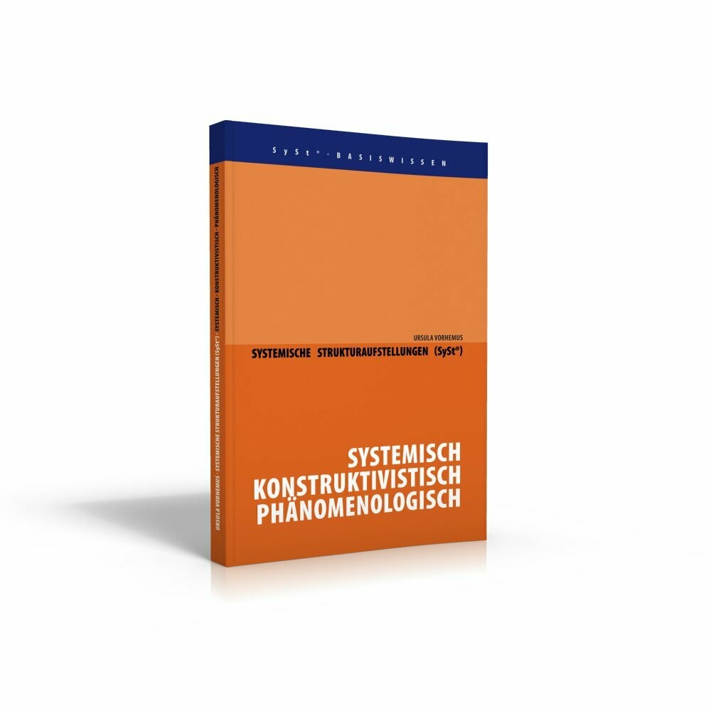 Systemische Strukturaufstellungen (SySt®) - Systemisch - Konstruktivistisch - Phänomenologisch