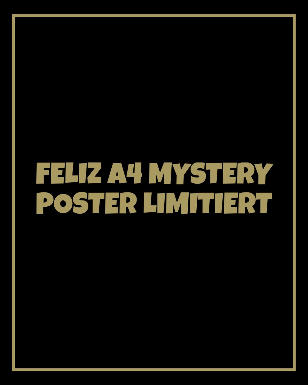 FELIZ A4 MYSTERY PREMIUM POSTER ?