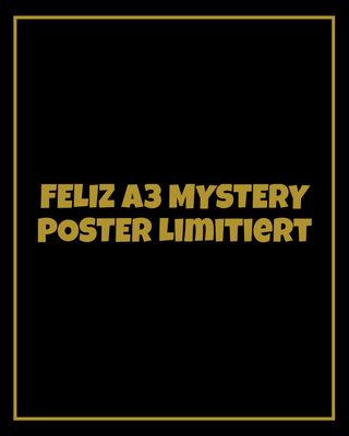 FELIZ A3 MYSTERY POSTER LIMITIERT ? FELIZ A3 MYSTERY POSTER LIMITIERT ?