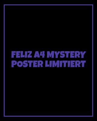 FELIZ A4 MYSTERY POSTER LIMITIERT ? FELIZ A4 MYSTERY POSTER LIMITIERT ?