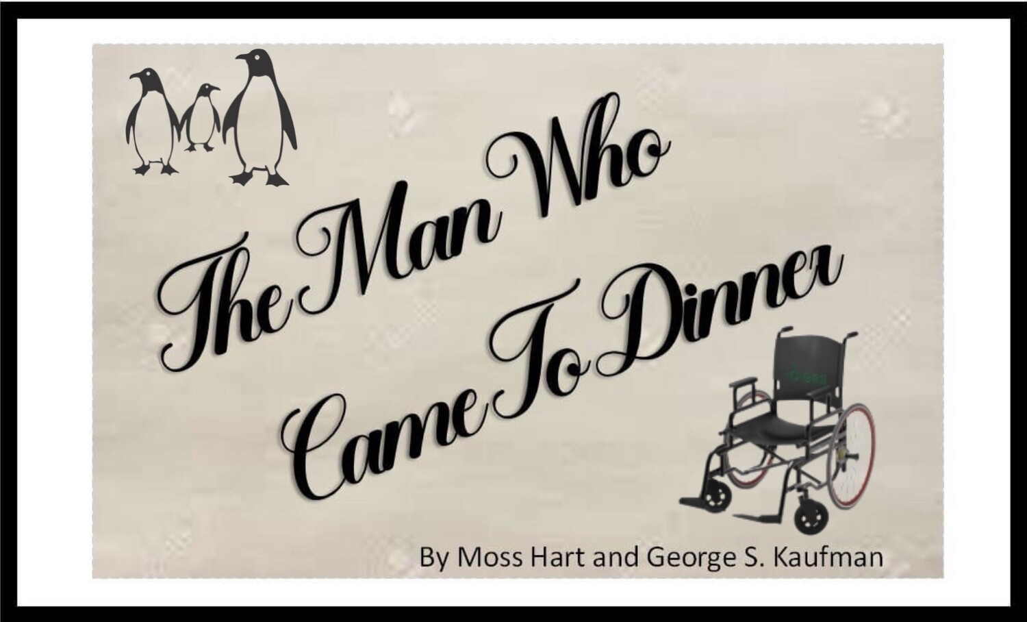 5/19/2022 7:30 PM  
Thursday Opening!  
The Man Who Came To Dinner