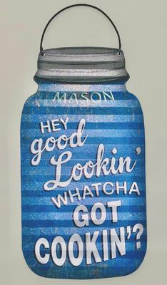 Metal Sign Hey Good Lookin' Mason Jar