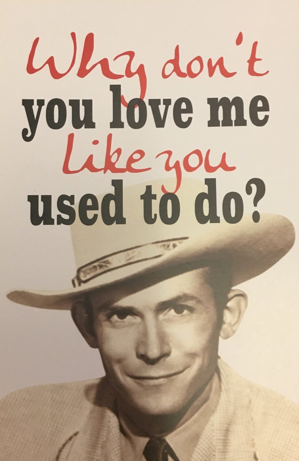 POSTCARD 4X6 - Why Don't You Love Me