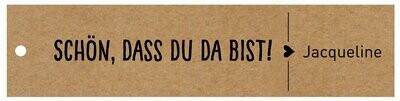 Geschenkanhänger Rechteck quer: Schön, dass du da bist! ALS PLATZKARTE MIT GASTNAMEN Geschenkanhänger Rechteck quer: Schön, dass du da bist! ALS PLATZKARTE MIT GASTNAMEN
