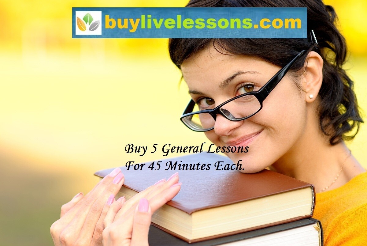 BUY 5 GENERAL LIVE LESSONS FOR 45 MINUTES EACH.