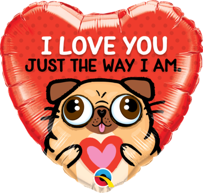 18"/45 cm I love you just the way I am Foil Balloon *Helium Filled*