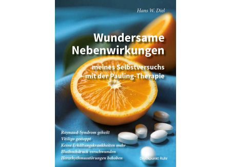 Wundersame Nebenwirkungen meines Selbstversuchs mit der Pauling-Therapie