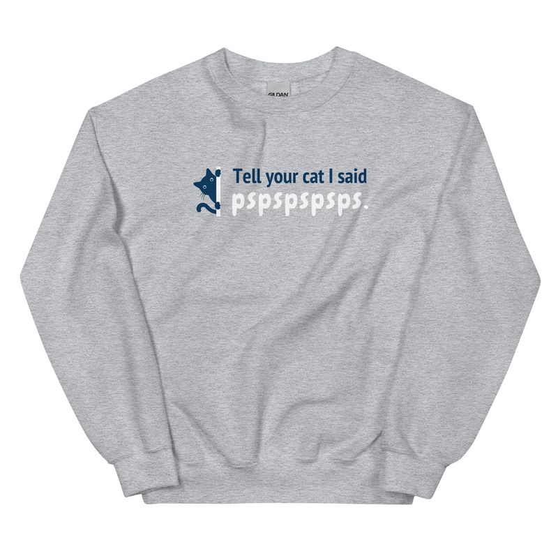 Tell Your Cat Unisex Sweatshirt