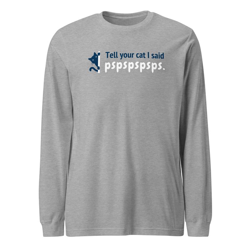 Tell Your Cat Unisex Long Sleeve Tee