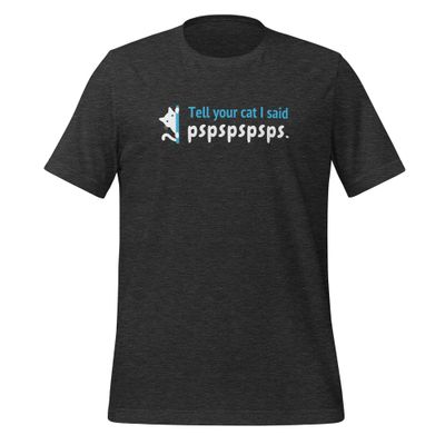 Tell Your Cat Unisex T-shirt