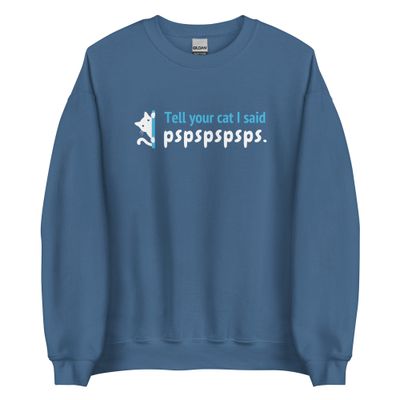 Tell Your Cat Unisex Sweatshirt