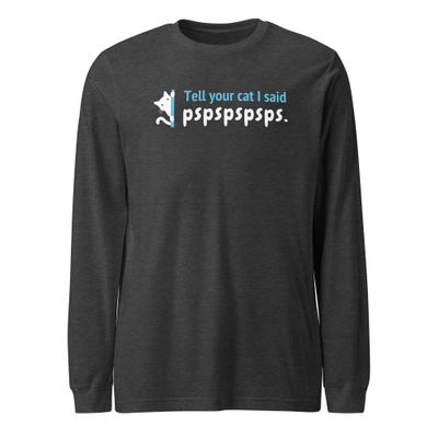 Tell Your Cat Unisex Long Sleeve Tee