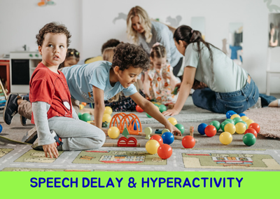 SPEECH DELAY &amp; HYPERACTIVITY