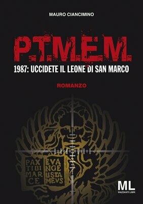 P. T. M. E. M. 1987 Uccidete il Leone di San Marco (Ebook)