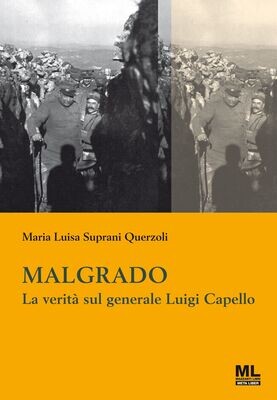 Malgrado. La verità sul generale Luigi Capello (Ebook MetaLiber©)