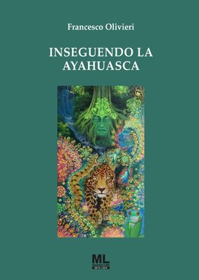 Inseguendo la Ayahuasca (eBook Meta Liber©)