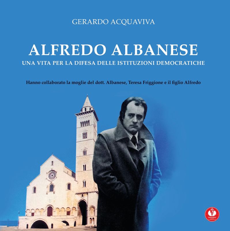 Alfredo Albanese. Una vita per la difesa delle Istituzioni Democratiche (Meta Liber©)