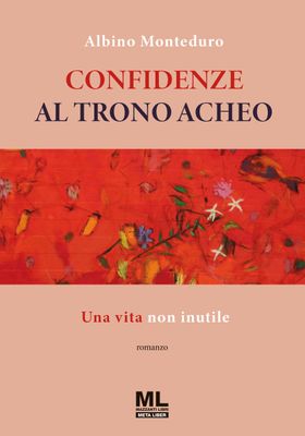 Confidenze al trono acheo. Una vita non inutile (eBook Meta Liber©)