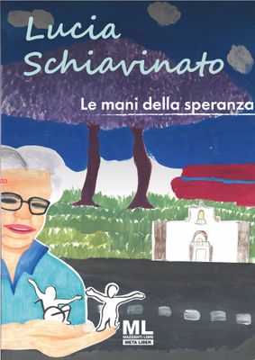 Lucia Schiavinato. Le mani della speranza (Meta Liber©)