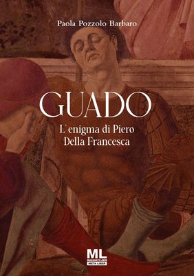 Guado: L'enigma di Piero Della Francesca (Meta Liber©)