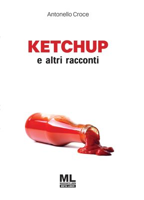 Ketchup e altri racconti (eBook Meta Liber©)